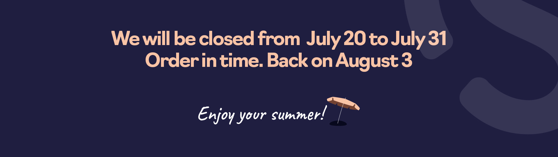 Van 20 juli t/m 31 juli is ons bedrijf gesloten